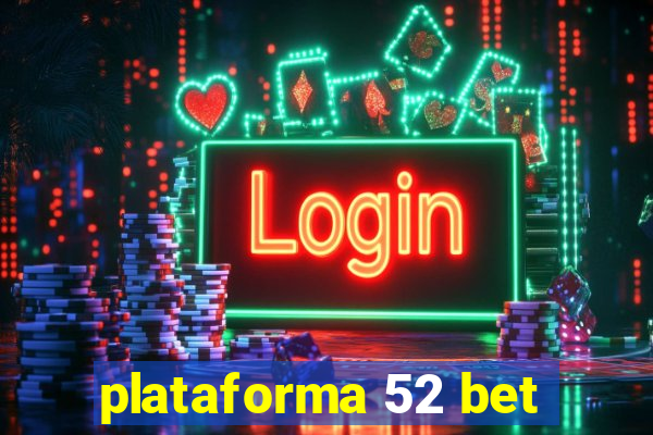 plataforma 52 bet